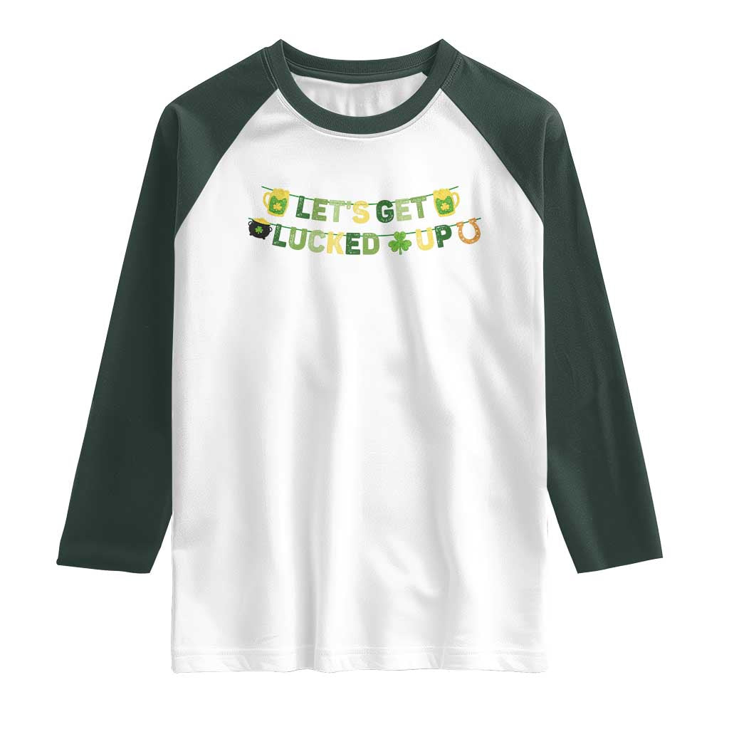 Lets Get Lucked Up Raglan Shirt St Patricks Day Drinking