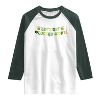 Lets Get Lucked Up Raglan Shirt St Patricks Day Drinking