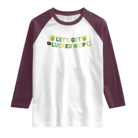 Lets Get Lucked Up Raglan Shirt St Patricks Day Drinking