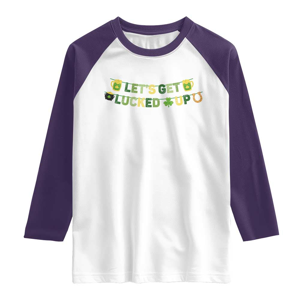 Lets Get Lucked Up Raglan Shirt St Patricks Day Drinking