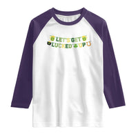 Lets Get Lucked Up Raglan Shirt St Patricks Day Drinking