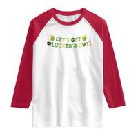 Lets Get Lucked Up Raglan Shirt St Patricks Day Drinking