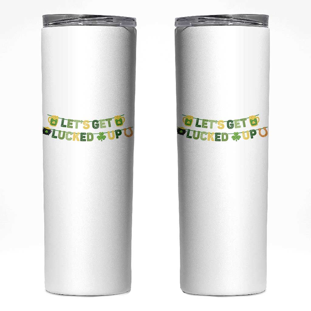 Lets Get Lucked Up Skinny Tumbler St Patricks Day Drinking