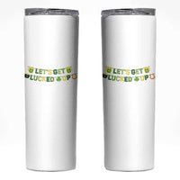 Lets Get Lucked Up Skinny Tumbler St Patricks Day Drinking
