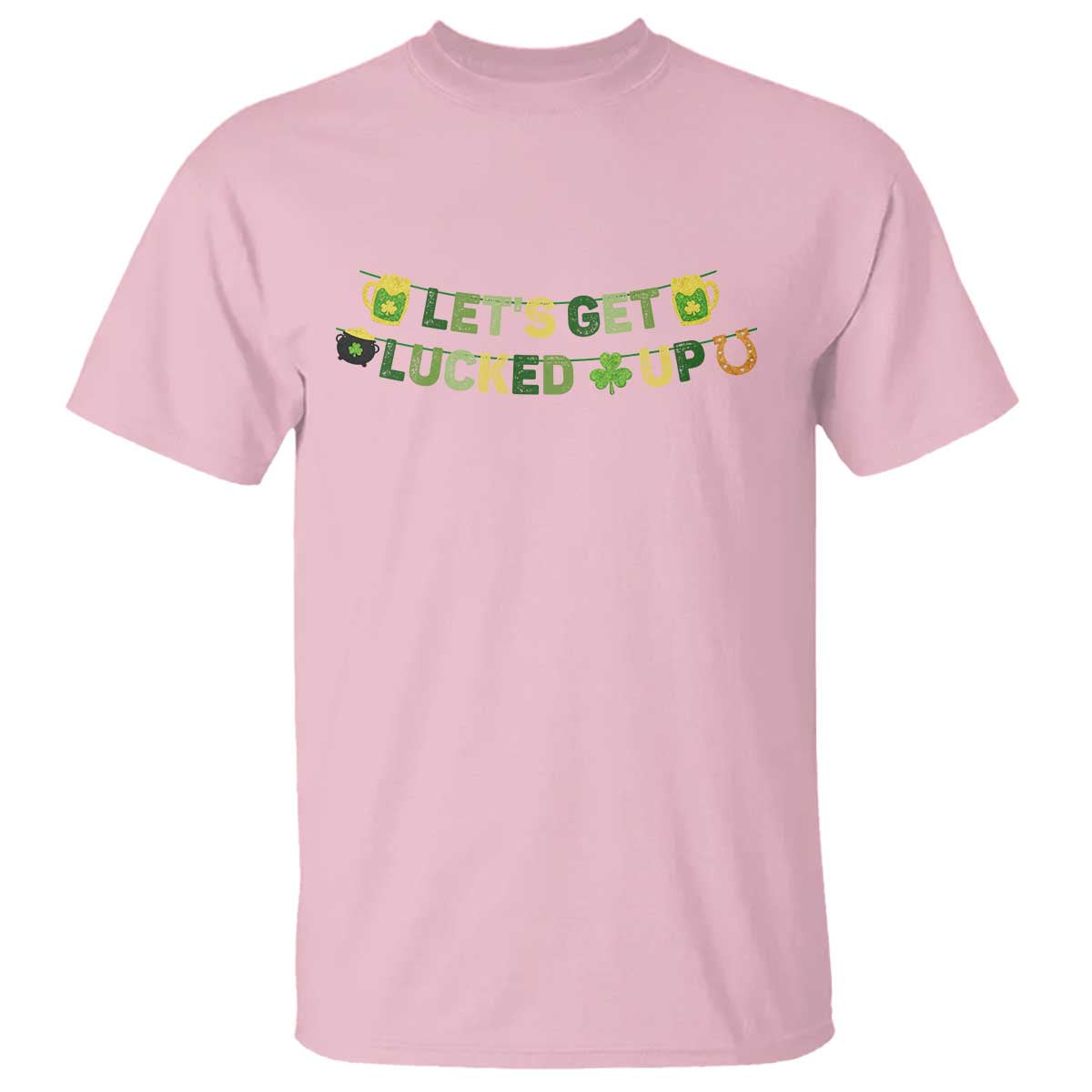 Lets Get Lucked Up T Shirt St Patricks Day Drinking