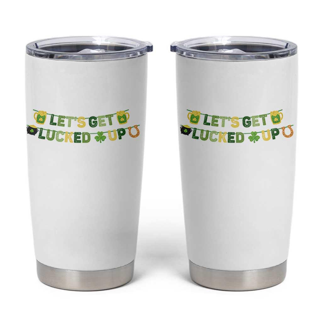 Lets Get Lucked Up Tumbler Cup St Patricks Day Drinking