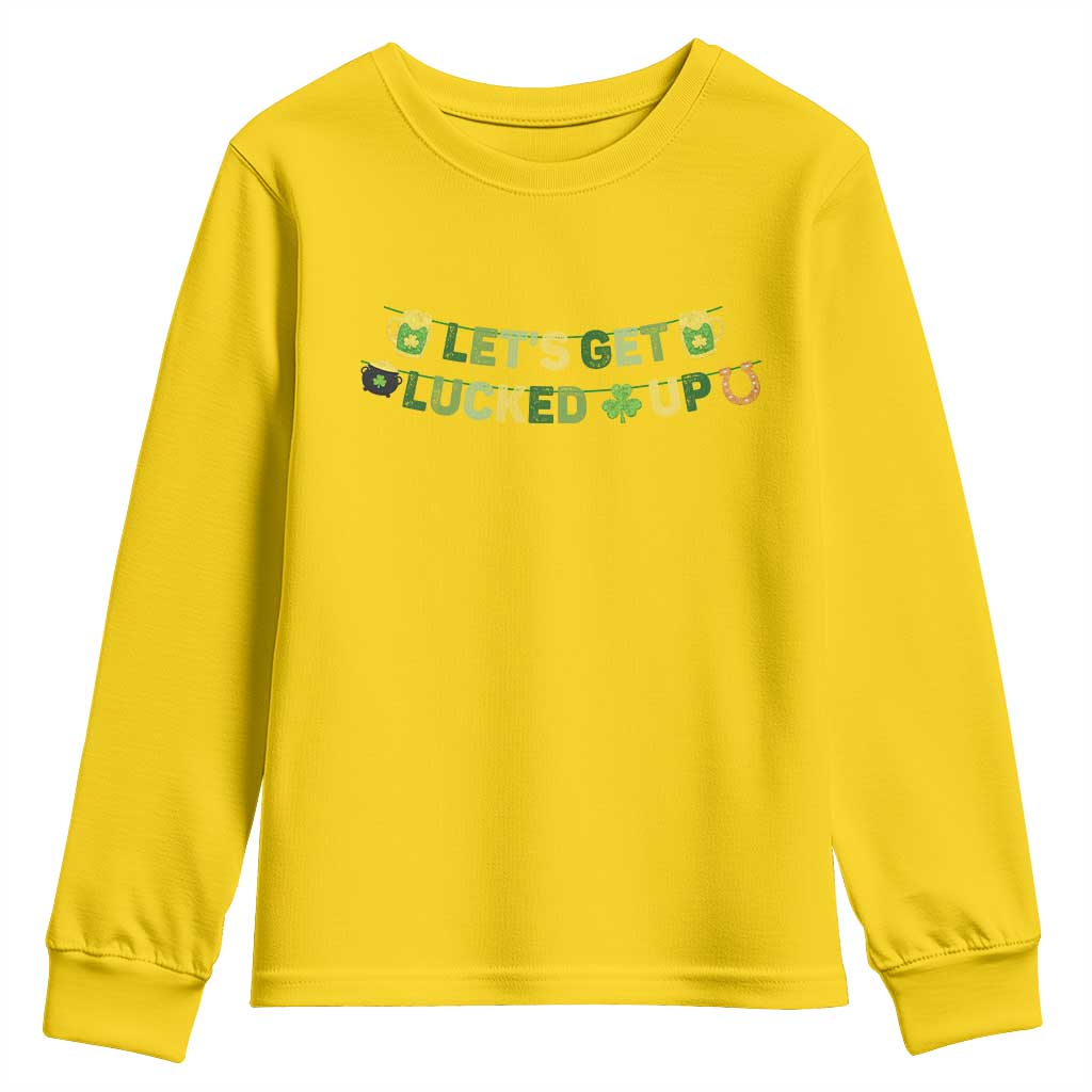 Lets Get Lucked Up Youth Sweatshirt St Patricks Day Drinking