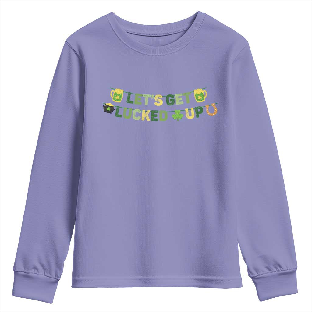Lets Get Lucked Up Youth Sweatshirt St Patricks Day Drinking
