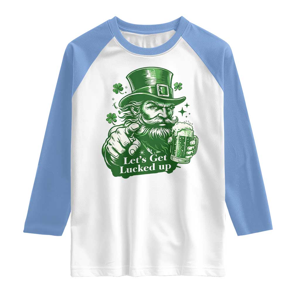 Lets Get Lucked Up Raglan Shirt St Patricks Day Party Humor