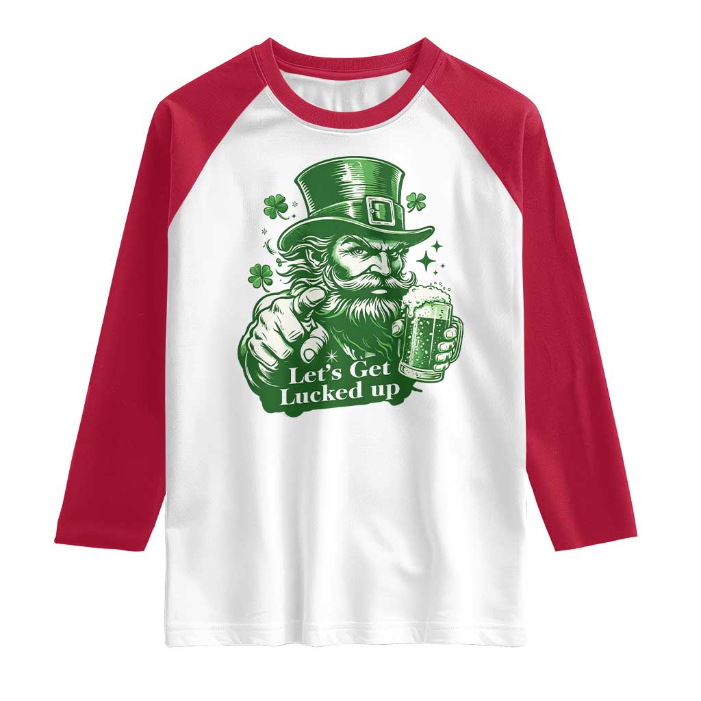Lets Get Lucked Up Raglan Shirt St Patricks Day Party Humor