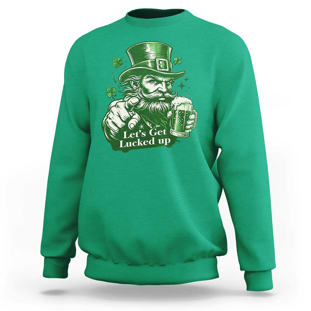 Lets Get Lucked Up Sweatshirt St Patricks Day Party Humor