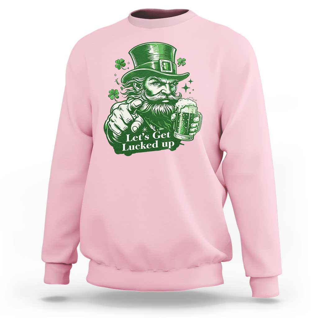 Lets Get Lucked Up Sweatshirt St Patricks Day Party Humor