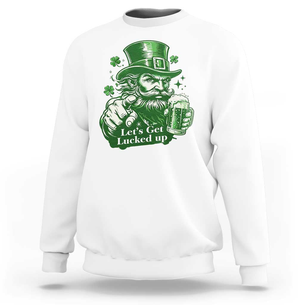 Lets Get Lucked Up Sweatshirt St Patricks Day Party Humor