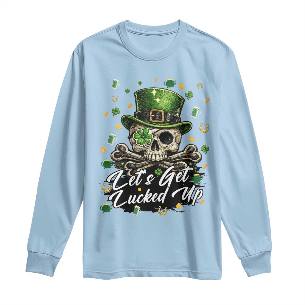 Lets Get Lucked Up Long Sleeve Shirt Lucky Skeleton St Patricks Day