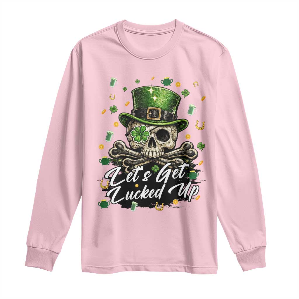 Lets Get Lucked Up Long Sleeve Shirt Lucky Skeleton St Patricks Day