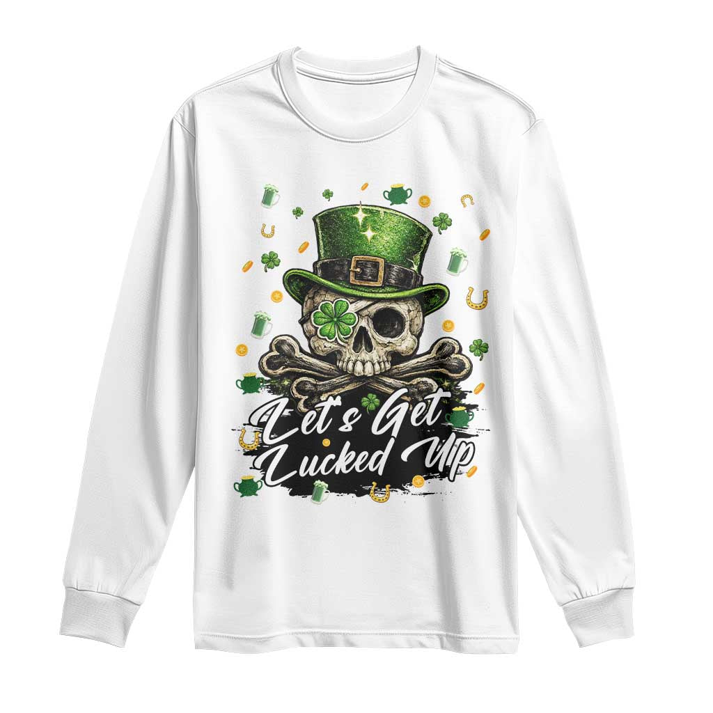 Lets Get Lucked Up Long Sleeve Shirt Lucky Skeleton St Patricks Day
