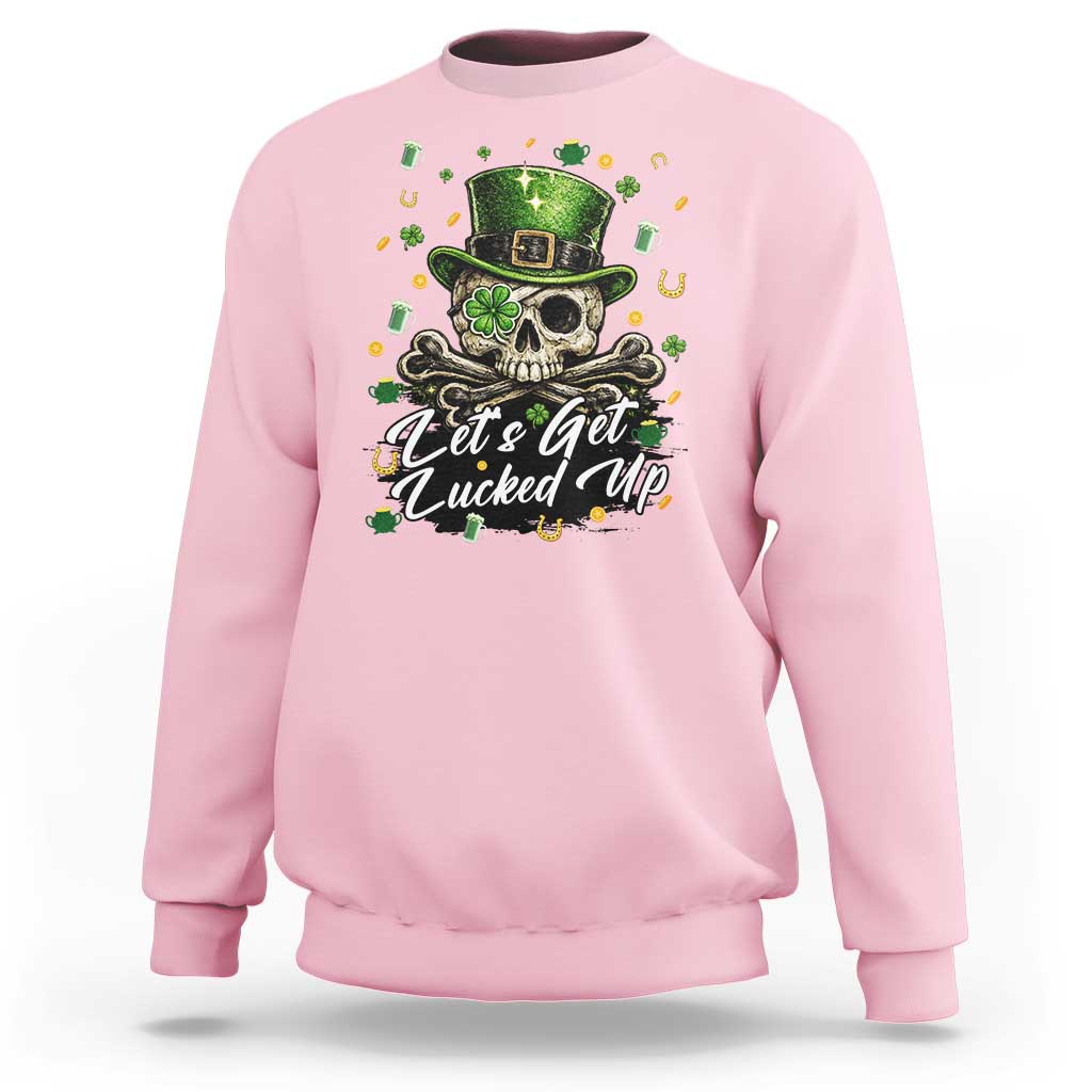 Lets Get Lucked Up Sweatshirt Lucky Skeleton St Patricks Day