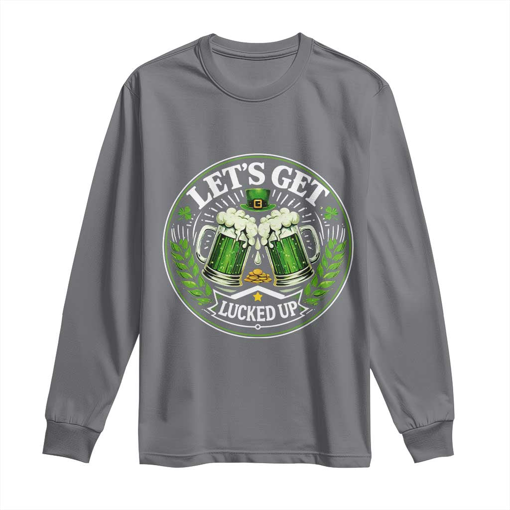 Lets Get Lucked Up Long Sleeve Shirt Funny Saint Patricks Day Lucky Drinking