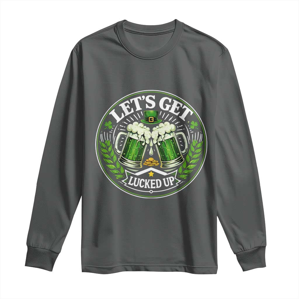 Lets Get Lucked Up Long Sleeve Shirt Funny Saint Patricks Day Lucky Drinking