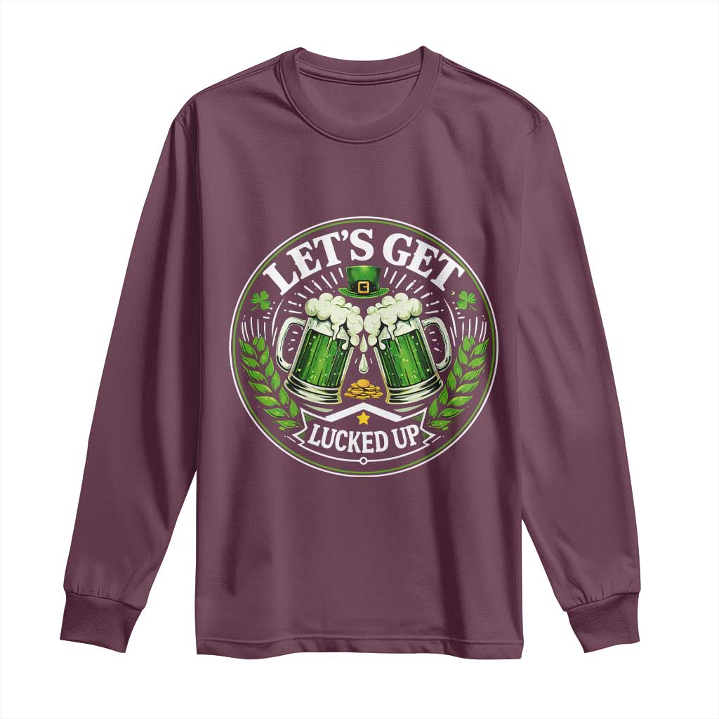 Lets Get Lucked Up Long Sleeve Shirt Funny Saint Patricks Day Lucky Drinking