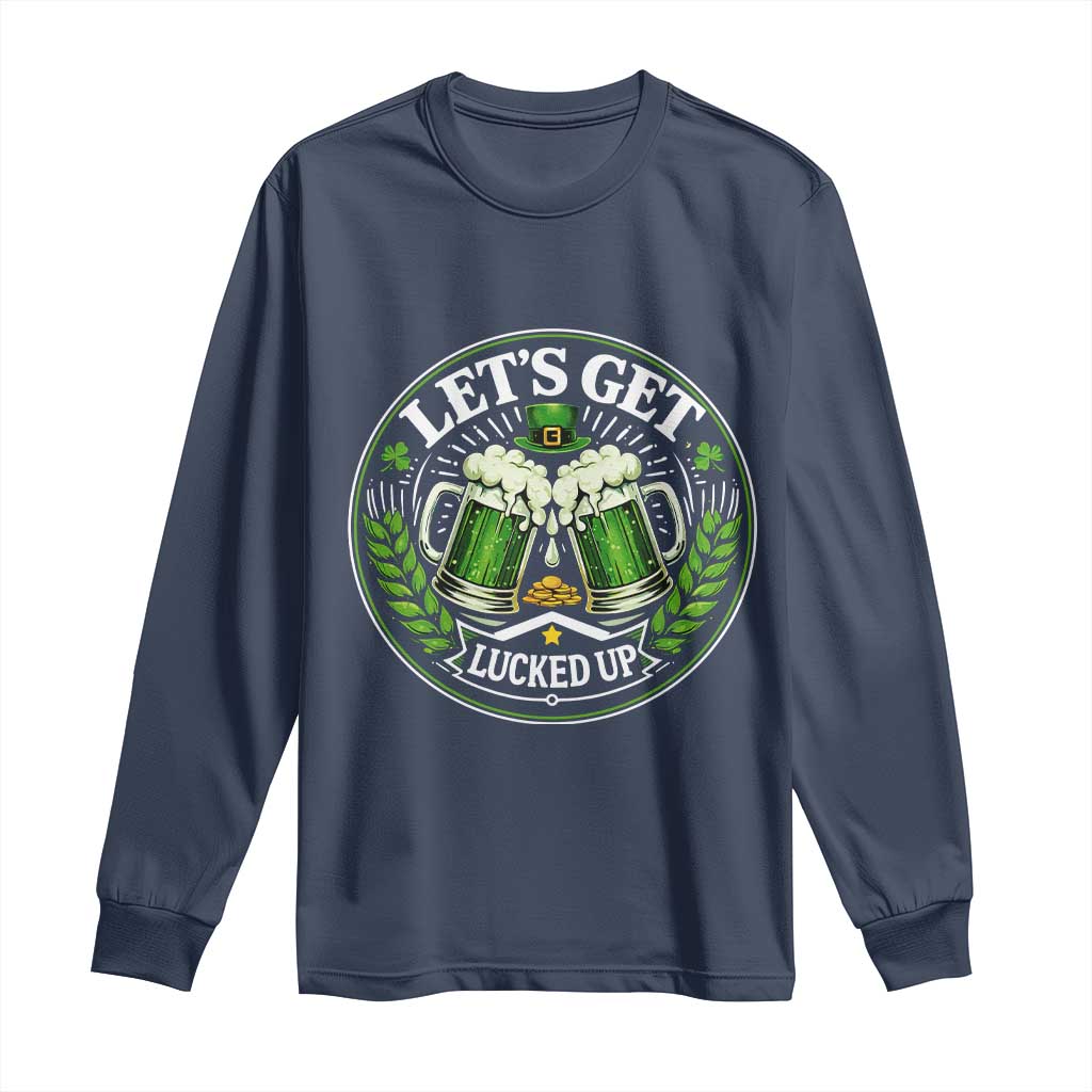 Lets Get Lucked Up Long Sleeve Shirt Funny Saint Patricks Day Lucky Drinking