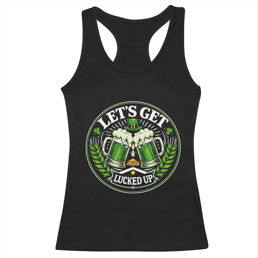 Lets Get Lucked Up Racerback Tank Top Funny Saint Patricks Day Lucky Drinking