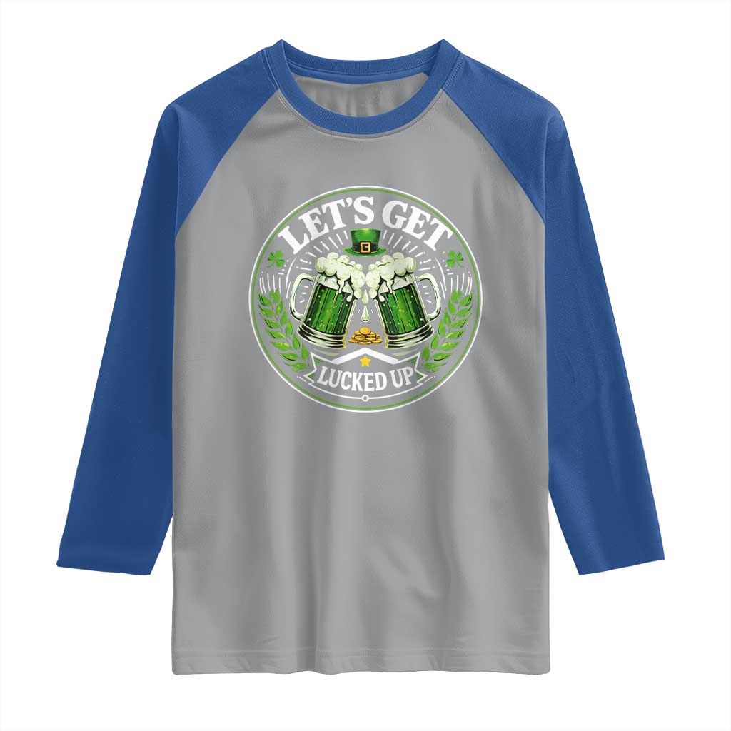 Lets Get Lucked Up Raglan Shirt Funny Saint Patricks Day Lucky Drinking