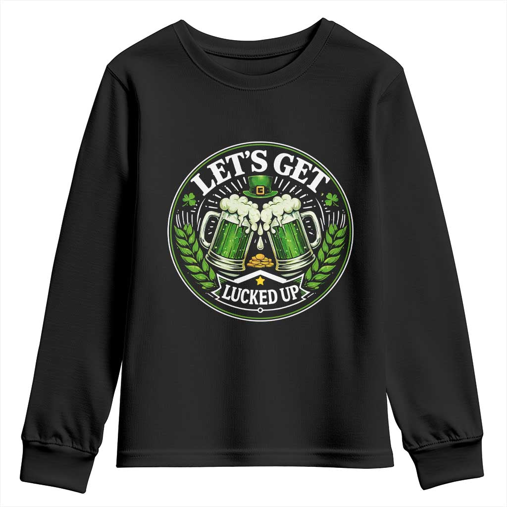 Lets Get Lucked Up Youth Sweatshirt Funny Saint Patricks Day Lucky Drinking