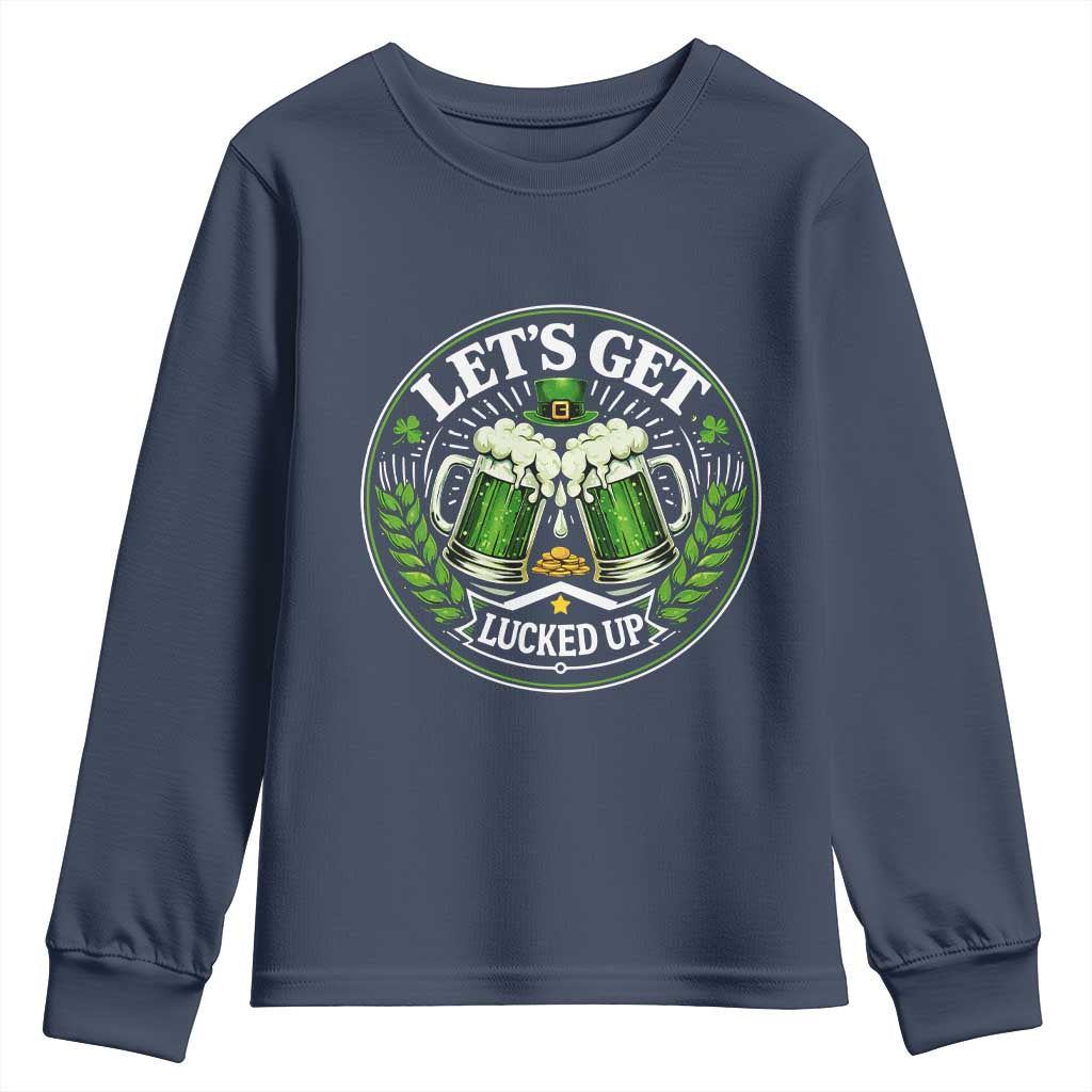 Lets Get Lucked Up Youth Sweatshirt Funny Saint Patricks Day Lucky Drinking