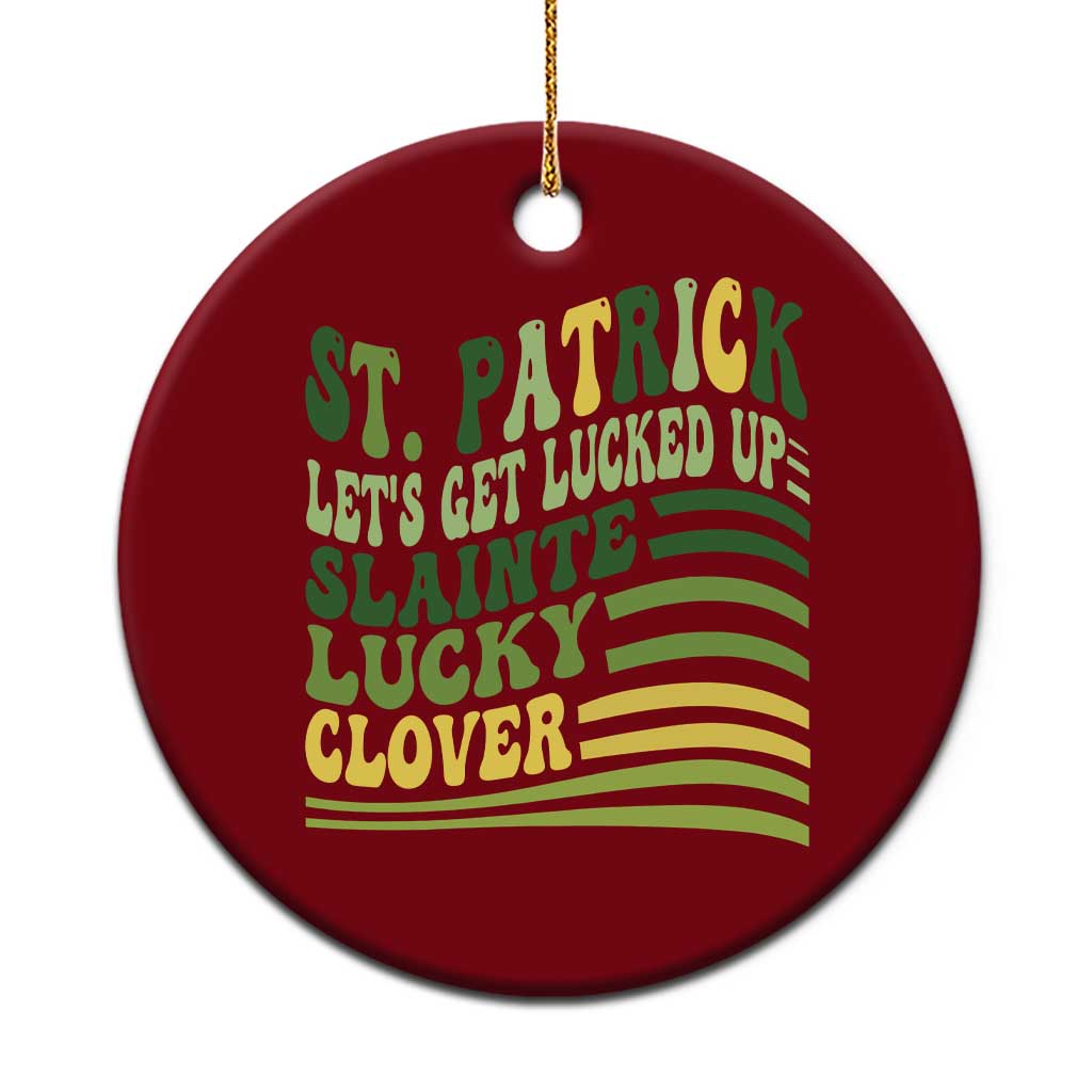 Lets Get Lucked Up Ceramic Ornament Funny St Patricks Day