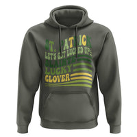 Lets Get Lucked Up Hoodie Funny St Patricks Day