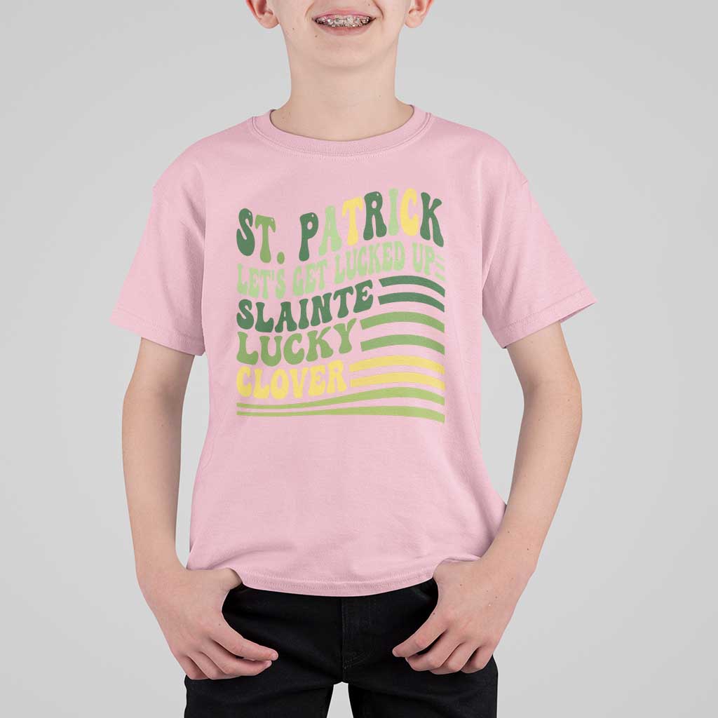Lets Get Lucked Up T Shirt For Kid Funny St Patricks Day