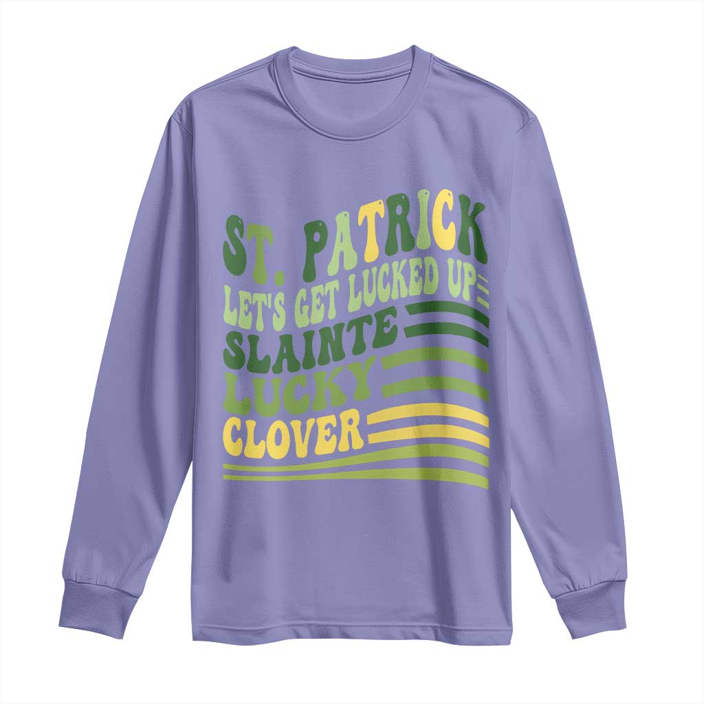 Lets Get Lucked Up Long Sleeve Shirt Funny St Patricks Day