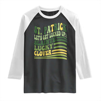 Lets Get Lucked Up Raglan Shirt Funny St Patricks Day