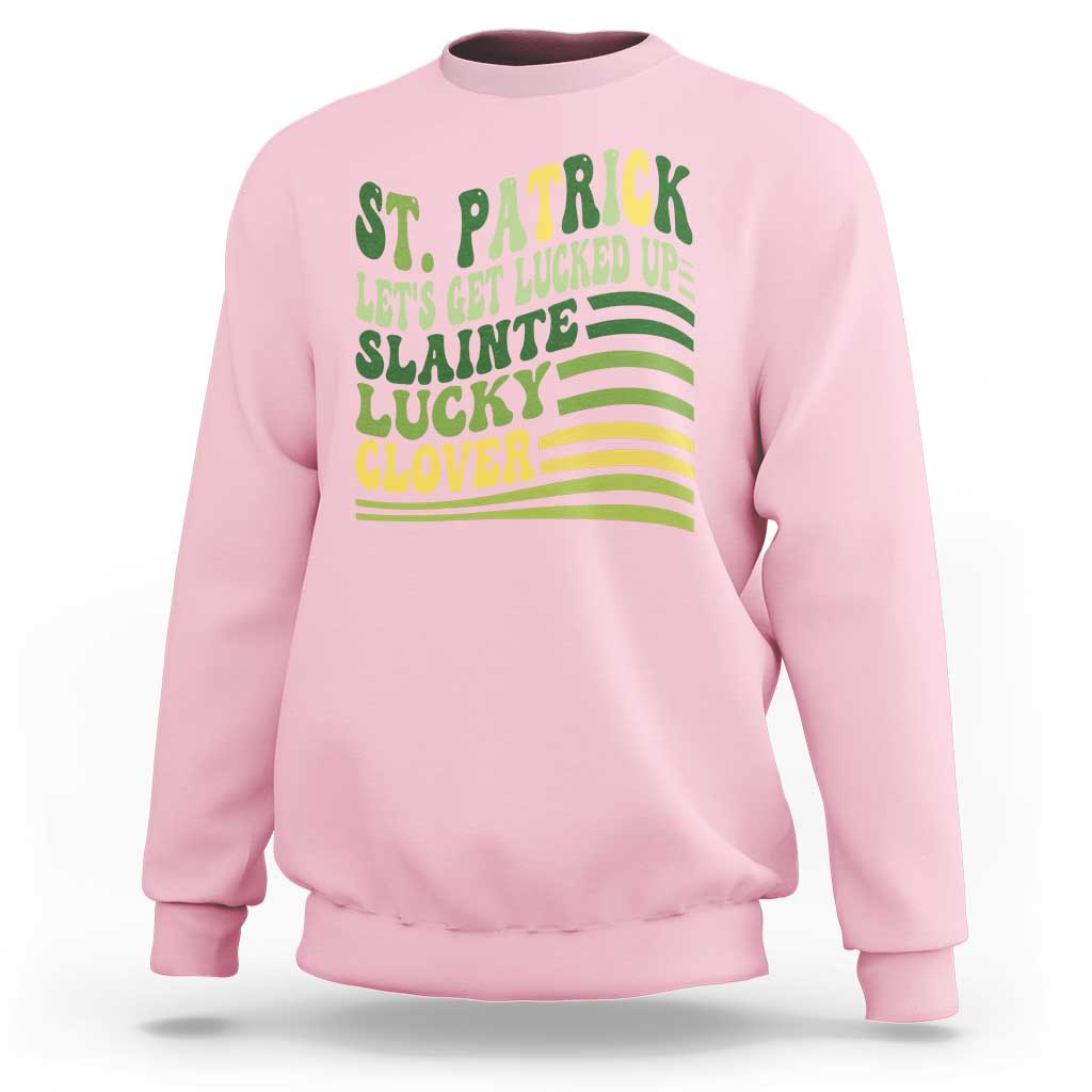 Lets Get Lucked Up Sweatshirt Funny St Patricks Day