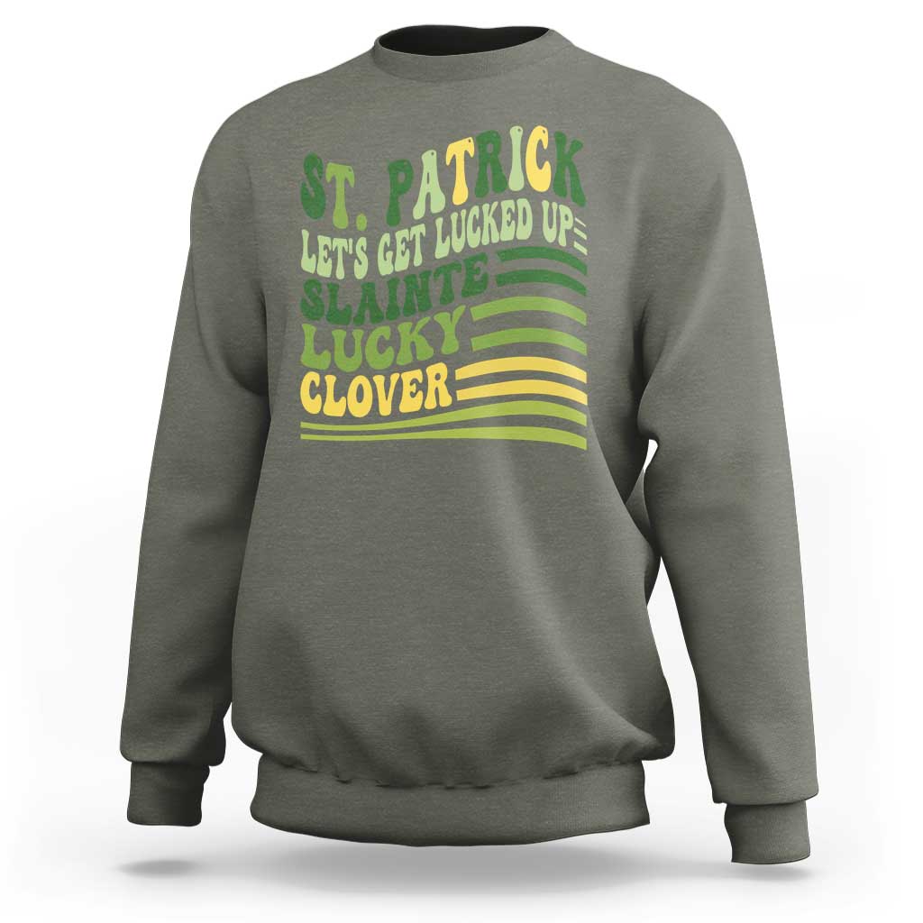 Lets Get Lucked Up Sweatshirt Funny St Patricks Day