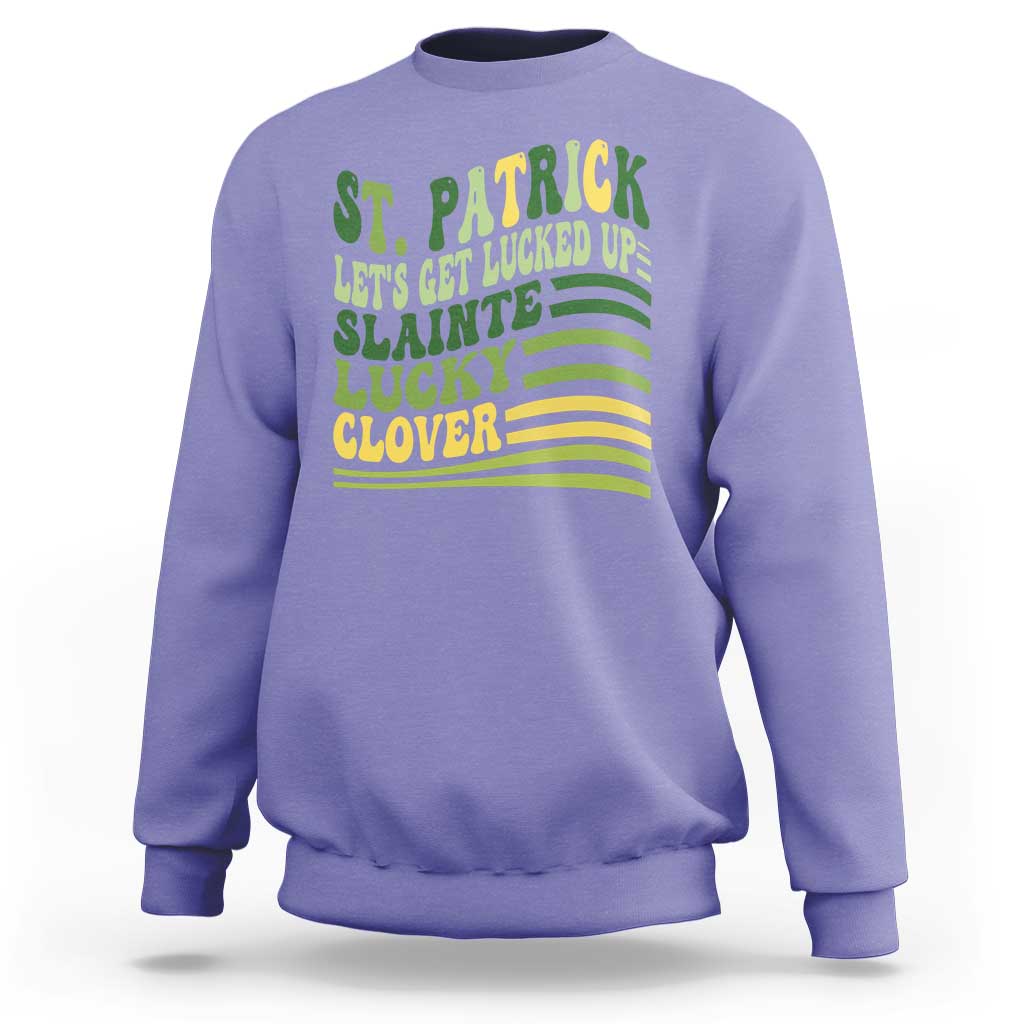 Lets Get Lucked Up Sweatshirt Funny St Patricks Day