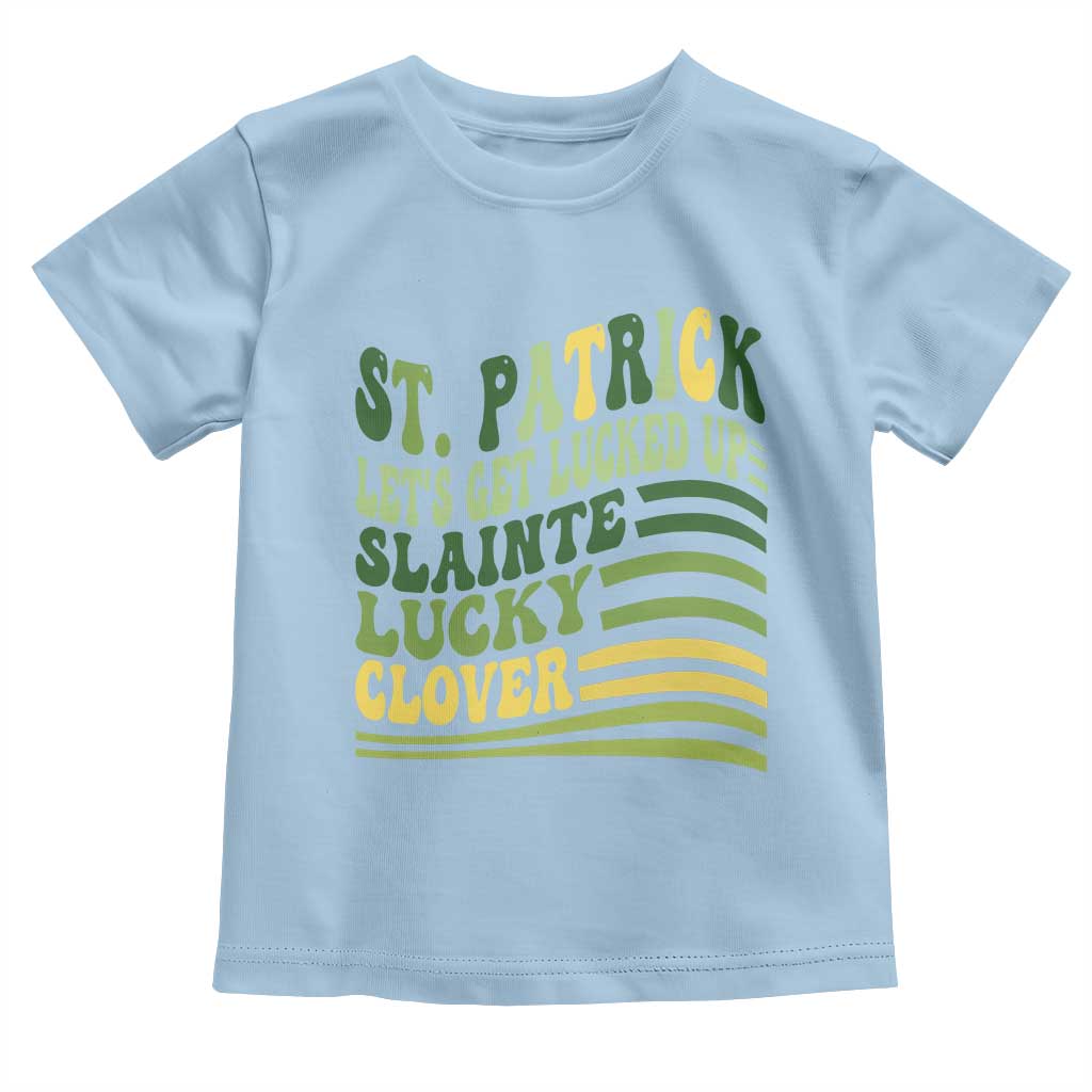 Lets Get Lucked Up Toddler T Shirt Funny St Patricks Day