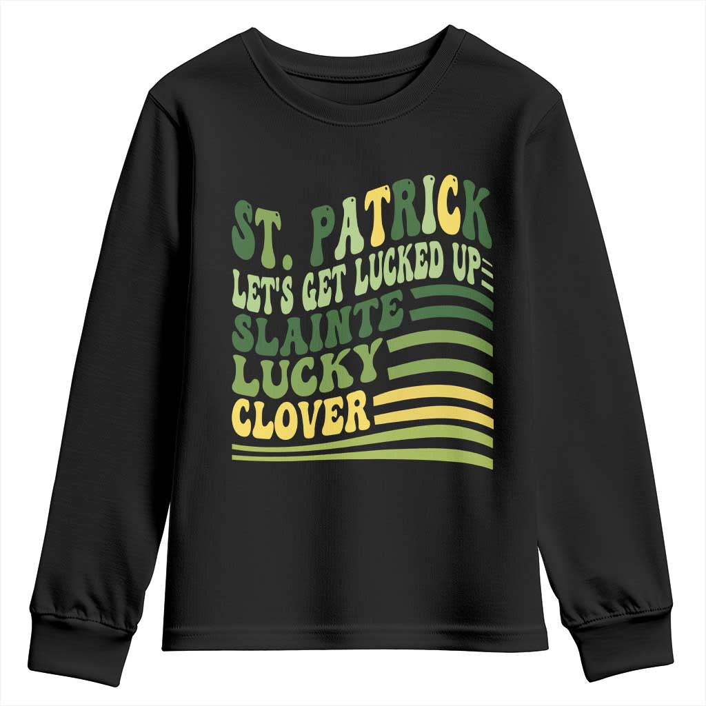Lets Get Lucked Up Youth Sweatshirt Funny St Patricks Day