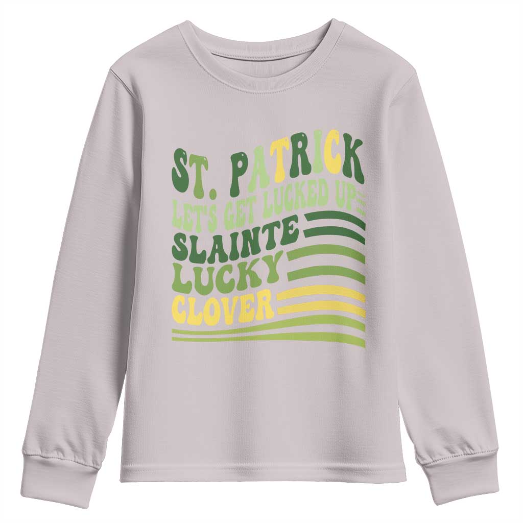 Lets Get Lucked Up Youth Sweatshirt Funny St Patricks Day