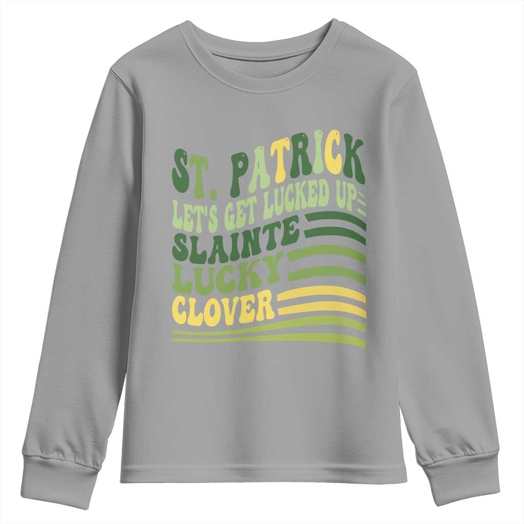 Lets Get Lucked Up Youth Sweatshirt Funny St Patricks Day