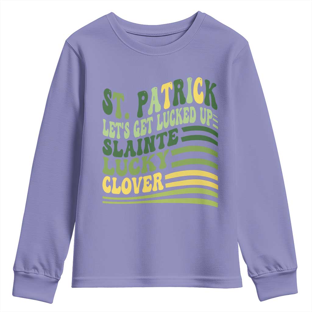 Lets Get Lucked Up Youth Sweatshirt Funny St Patricks Day