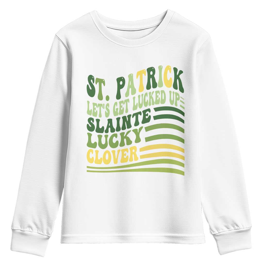 Lets Get Lucked Up Youth Sweatshirt Funny St Patricks Day
