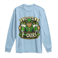 Cheers Fckers Long Sleeve Shirt Funny Leprechaun St Patricks Day Party