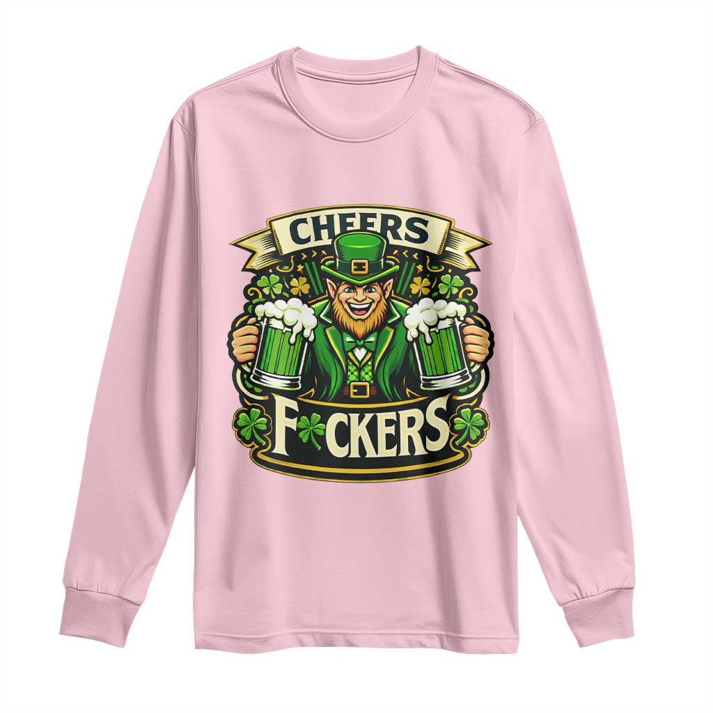 Cheers Fckers Long Sleeve Shirt Funny Leprechaun St Patricks Day Party