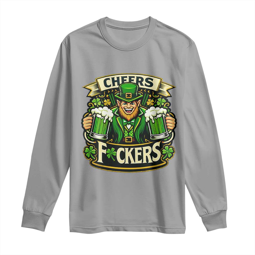 Cheers Fckers Long Sleeve Shirt Funny Leprechaun St Patricks Day Party