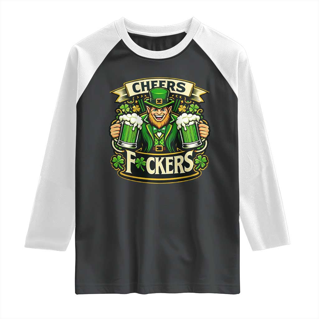 Cheers Fckers Raglan Shirt Funny Leprechaun St Patricks Day Party