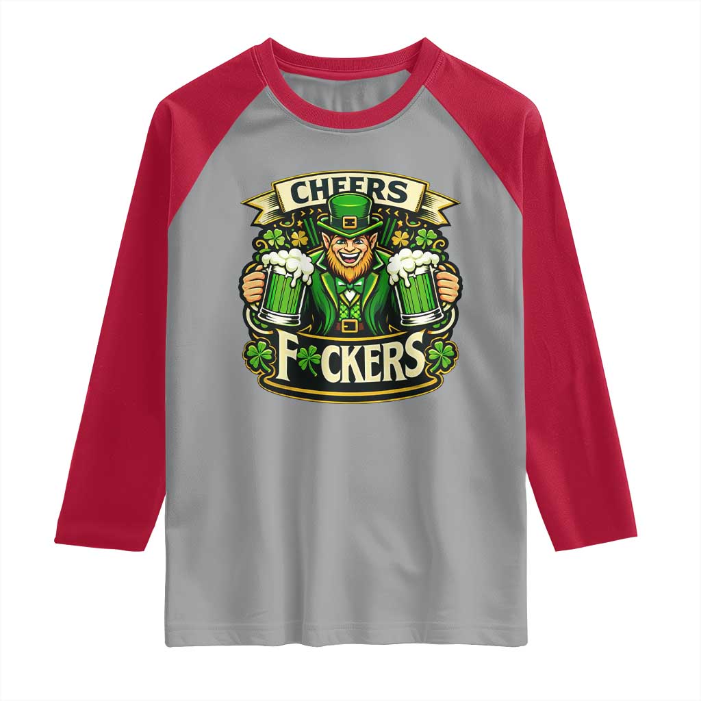 Cheers Fckers Raglan Shirt Funny Leprechaun St Patricks Day Party
