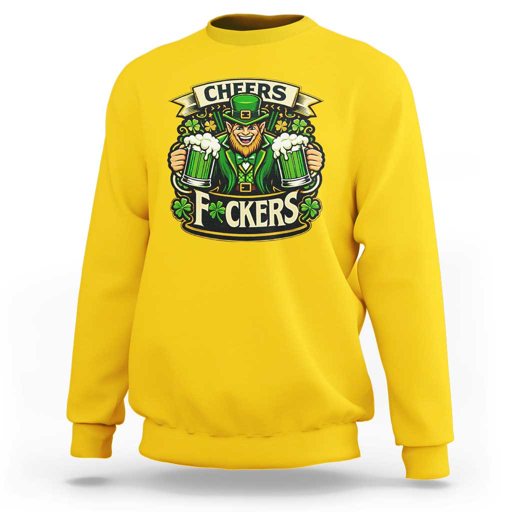 Cheers Fckers Sweatshirt Funny Leprechaun St Patricks Day Party