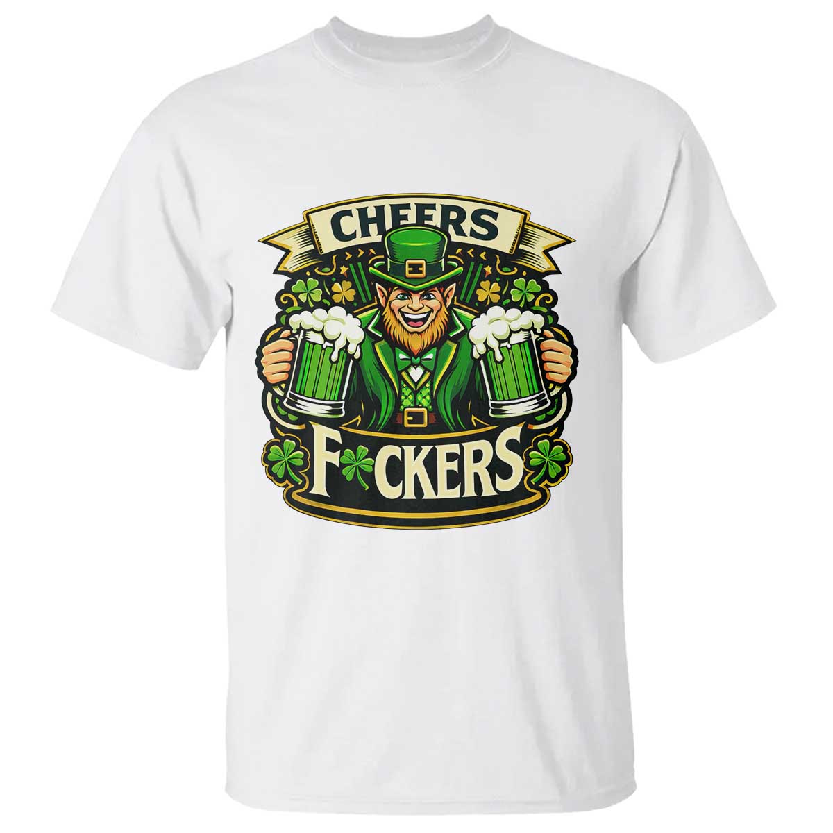 Cheers Fckers T Shirt Funny Leprechaun St Patricks Day Party